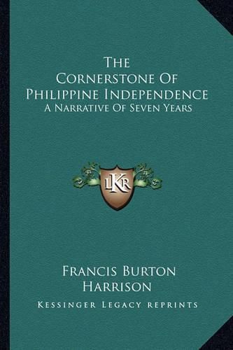 The Cornerstone of Philippine Independence: A Narrative of Seven Years