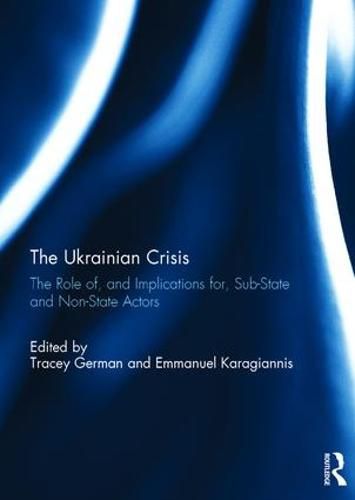 Cover image for The Ukrainian Crisis: The Role of, and Implications for, Sub-State and Non-State Actors