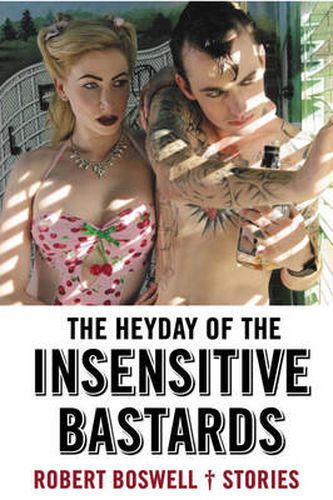 Cover image for The Heyday Of Insensitive Bastards: Stories