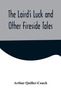 Cover image for The Laird's Luck and Other Fireside Tales