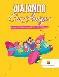 Cover image for Viajando Con Amigos: Cuadernos De Actividades Ninos Vol -1 Sudoku