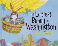 Cover image for The Littlest Bunny in Washington: An Easter Adventure