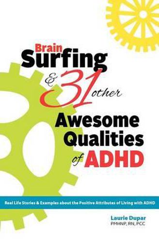 Cover image for Brain Surfing & 31 Other Awesome Qualities of ADHD: Real life stories and examples about the positive attributes of living with ADHD