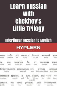 Cover image for Learn Russian with Chekhov's Little Trilogy: Interlinear Russian to English