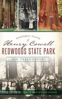 Cover image for Historic Tales of Henry Cowell Redwoods State Park: Big Trees Grove