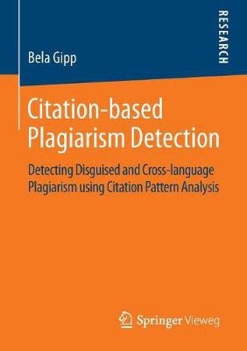 Cover image for Citation-based Plagiarism Detection: Detecting Disguised and Cross-language Plagiarism using Citation Pattern Analysis