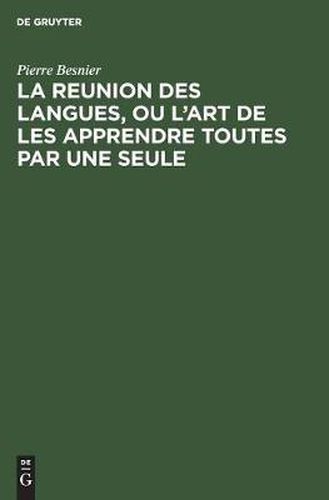 Cover image for La Reunion Des Langues, Ou l'Art de Les Apprendre Toutes Par Une Seule