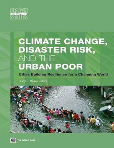 Cover image for Climate Change, Disaster Risk, and the Urban Poor: Cities Building Resilience for a Changing World