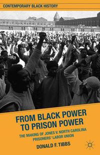 Cover image for From Black Power to Prison Power: The Making of Jones V. North Carolina Prisoners' Labor Union