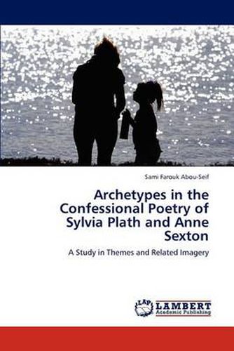 Archetypes in the Confessional Poetry of Sylvia Plath and Anne Sexton