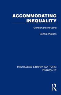 Cover image for Accommodating Inequality: Gender and Housing