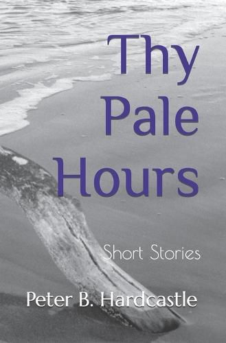 Cover image for Thy Pale Hours: Short Stories