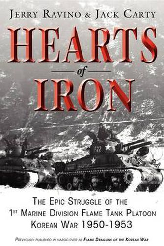 Cover image for Hearts of Iron: The Epic Struggle of Teh 1st Marine Flame Tank Platoon: Korean War 1950-1953