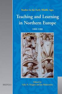 Cover image for Teaching and Learning in Northern Europe, 1000-1200