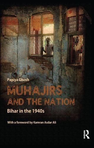 Cover image for Muhajirs and the Nation: Bihar in the 1940s