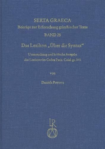 Das Lexikon Uber Die Syntax: Untersuchung Und Kritische Ausgabe Des Lexikons Im Codex Paris. Coisl. Gr. 345