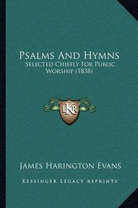 Cover image for Psalms and Hymns: Selected Chiefly for Public Worship (1838)