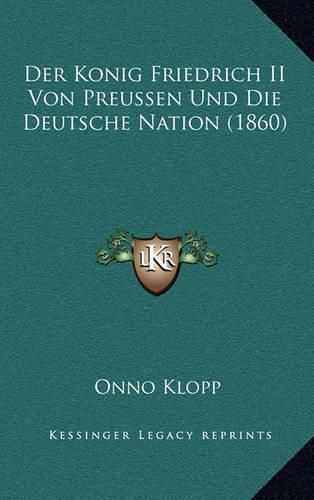 Der Konig Friedrich II Von Preussen Und Die Deutsche Nation (1860)