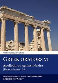 Cover image for Greek Orators VI:  Apollodorus Against Neaira