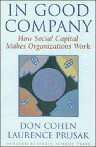 Cover image for In Good Company: How Social Capital Makes Organizations Work