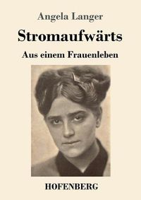 Cover image for Stromaufwarts: Aus einem Frauenleben