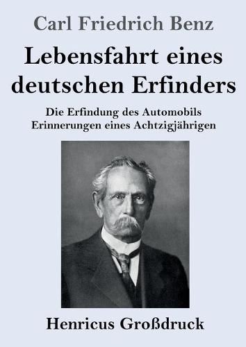 Cover image for Lebensfahrt eines deutschen Erfinders (Grossdruck): Die Erfindung des Automobils. Erinnerungen eines Achtzigjahrigen