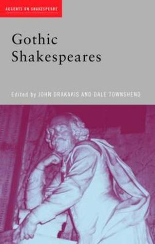 Cover image for Gothic Shakespeares