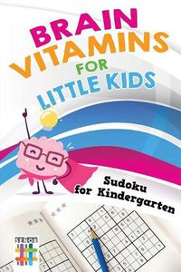 Cover image for Brain Vitamins for Little Kids Sudoku for Kindergarten