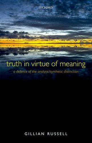 Cover image for Truth in Virtue of Meaning: A Defence of the Analytic/Synthetic Distinction