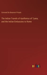 Cover image for The Indian Travels of Apollonius of Tyana, and the Indian Embassies to Rome