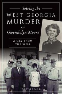 Cover image for Solving the West Georgia Murder of Gwendolyn Moore: A Cry from the Well