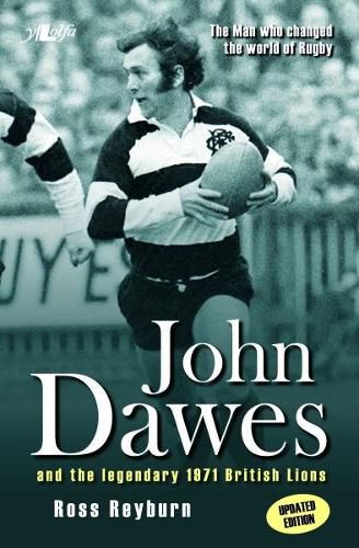 Cover image for Man Who Changed the World of Rugby, The (Updated Edition) - John Dawes and the Legendary 1971 British Lions