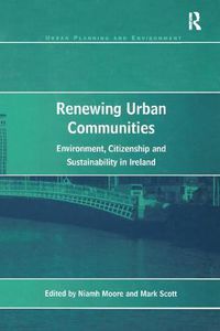 Cover image for Renewing Urban Communities: Environment, Citizenship and Sustainability in Ireland