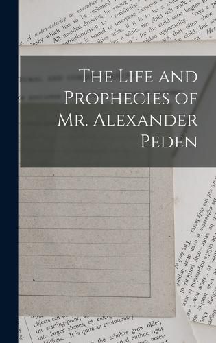 Cover image for The Life and Prophecies of Mr. Alexander Peden