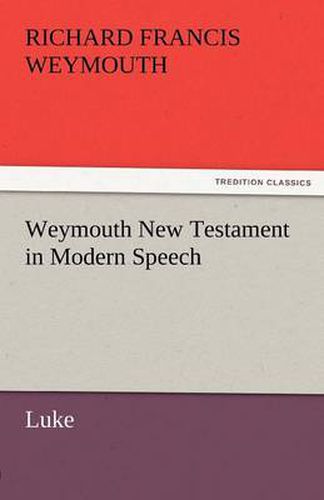 Cover image for Weymouth New Testament in Modern Speech, Luke