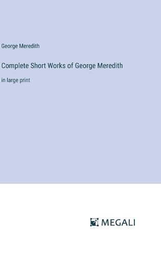 Cover image for Complete Short Works of George Meredith