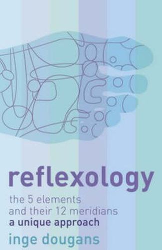 Cover image for Reflexology: The 5 Elements and Their 12 Meridians: a Unique Approach