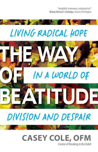 Cover image for The Way of Beatitude: Living Radical Hope in a World of Division and Despair