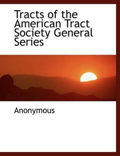 Cover image for Tracts of the American Tract Society General Series