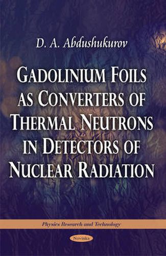 Cover image for Gadolinium Foils as Converters of Thermal Neutrons in Detectors of Nuclear Radiation