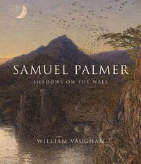 Cover image for Samuel Palmer: Shadows on the Wall