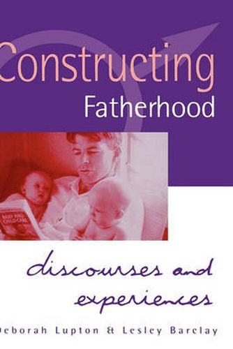 Cover image for Constructing Fatherhood: Discourses and Experiences