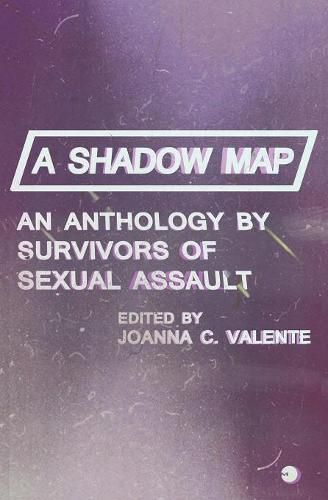 Cover image for A Shadow Map: An Anthology by Survivors of Sexual Assault