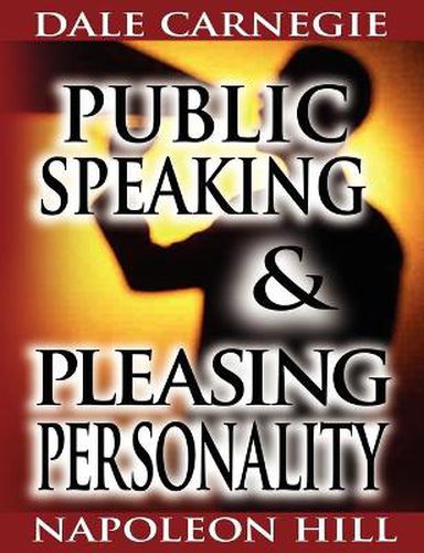 Cover image for Public Speaking by Dale Carnegie (the author of How to Win Friends & Influence People) & Pleasing Personality by Napoleon Hill (the author of Think and Grow Rich)