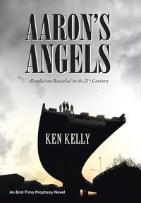 Cover image for Aaron's Angels: Revelation Revealed in the Twenty-First Century
