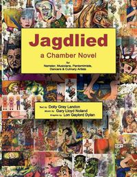 Cover image for Jagdlied: a Chamber Novel for Narrator, Musicians, Pantomimists, Dancers & Culinary Artists (black and white paperback)