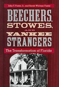 Cover image for Beechers, Stowes and Yankee Strangers: The Transformation of Florida