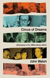 Cover image for Circus of Dreams: Adventures in the 1980s Literary World