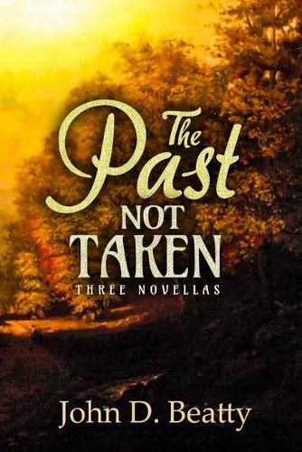 The Past Not Taken: Three Novellas