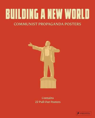 Cover image for Building a New World: Communist Propaganda Posters